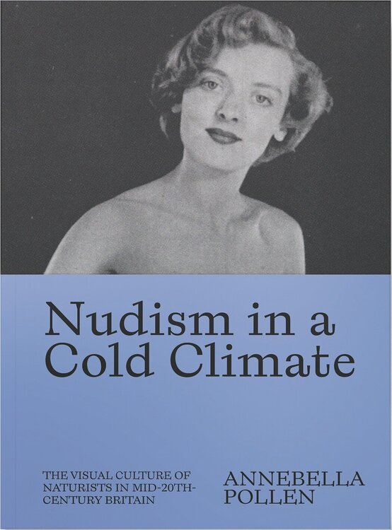 865388278_14BookCoverAnnabellaPollen_NudismInAColdClimate.thumb.jpg.6be6be16861ff89ad141ed2b6d11239c.jpg